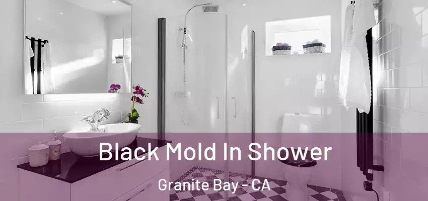  Black Mold In Shower Granite Bay - CA
