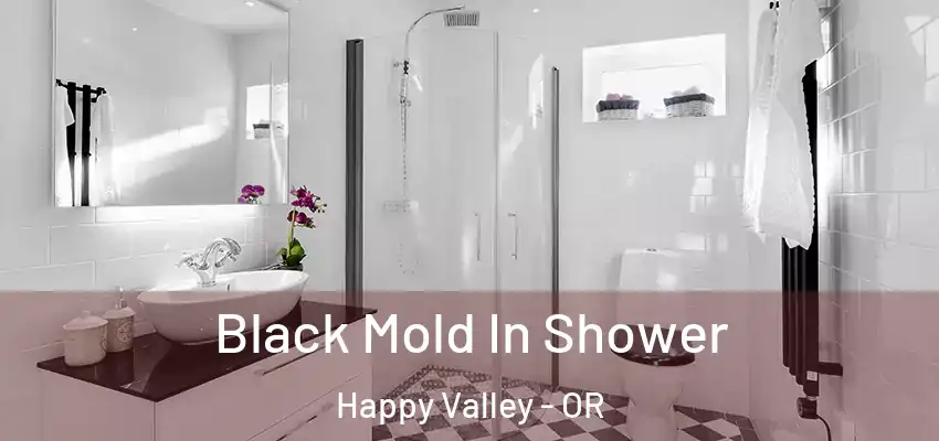  Black Mold In Shower Happy Valley - OR