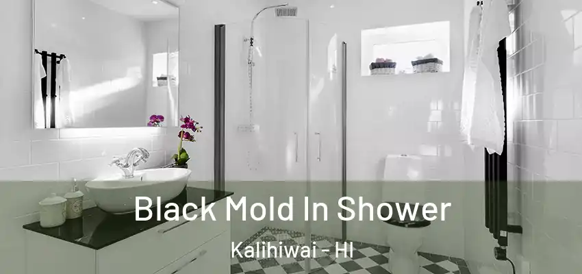  Black Mold In Shower Kalihiwai - HI