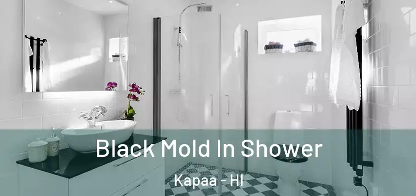  Black Mold In Shower Kapaa - HI