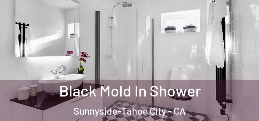  Black Mold In Shower Sunnyside-Tahoe City - CA