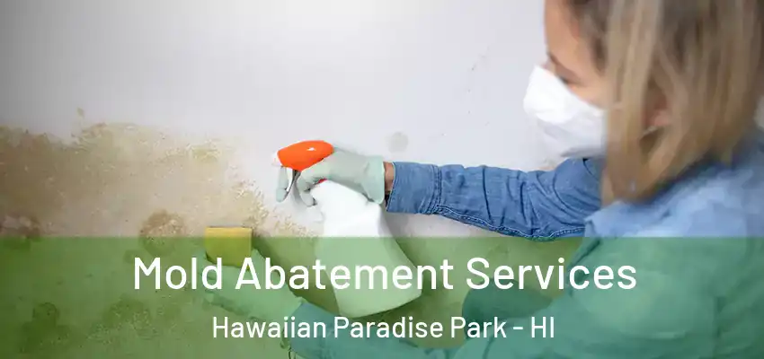  Mold Abatement Services Hawaiian Paradise Park - HI