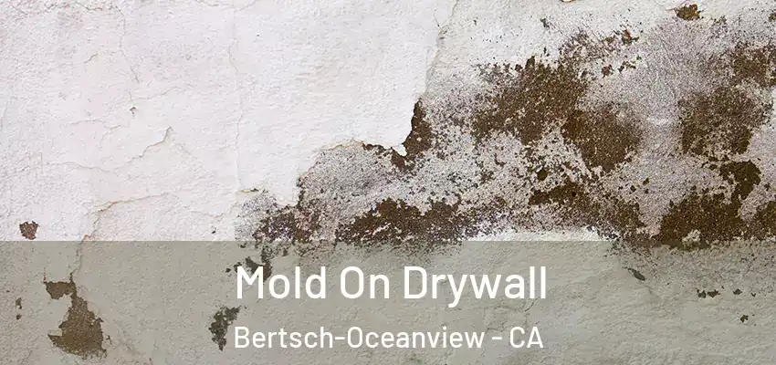  Mold On Drywall Bertsch-Oceanview - CA