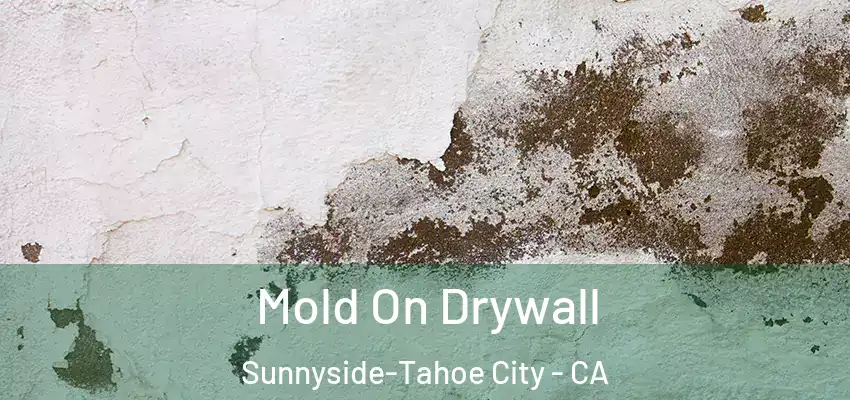  Mold On Drywall Sunnyside-Tahoe City - CA