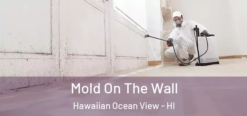  Mold On The Wall Hawaiian Ocean View - HI