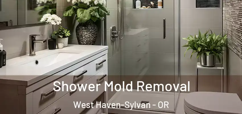 Shower Mold Removal West Haven-Sylvan - OR